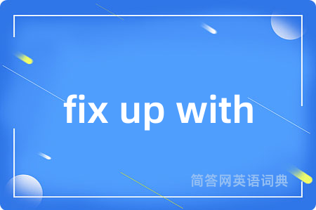 fix up with