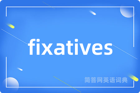fixatives