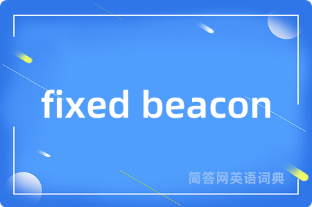 fixed beacon