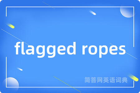 flagged ropes