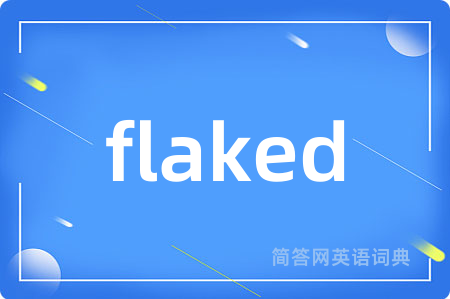 flaked