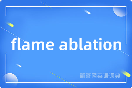 flame ablation