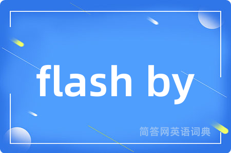 flash by