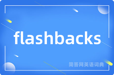 flashbacks