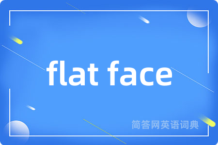 flat face