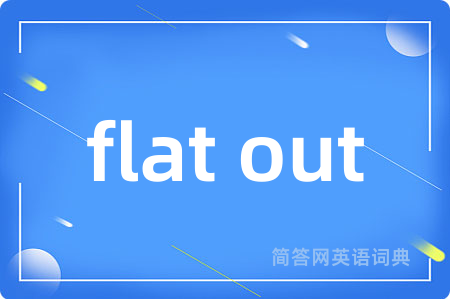 flat out