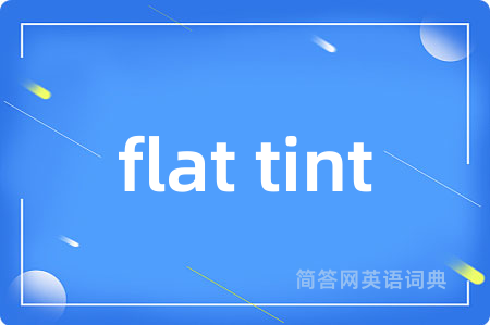 flat tint