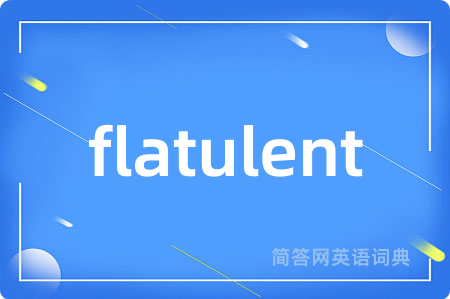 flatulent