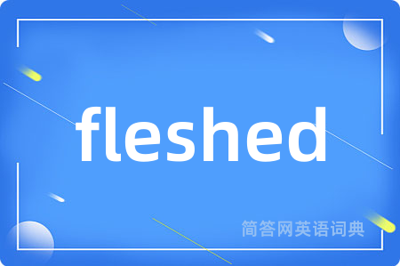 fleshed