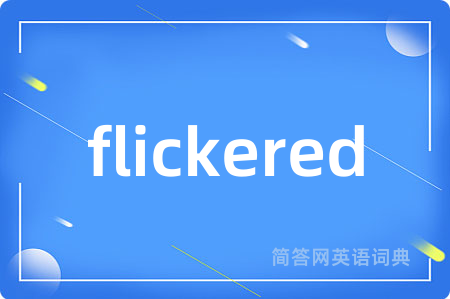flickered