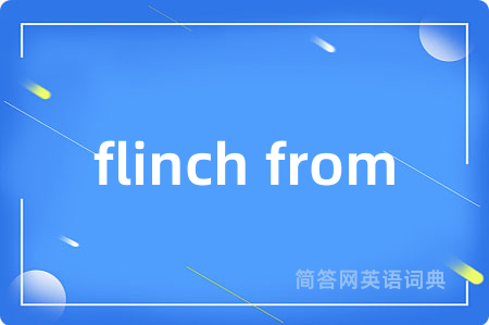 flinch from