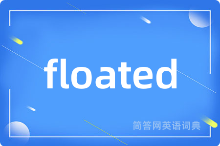 floated