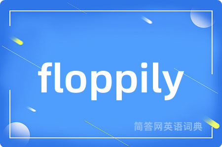 floppily