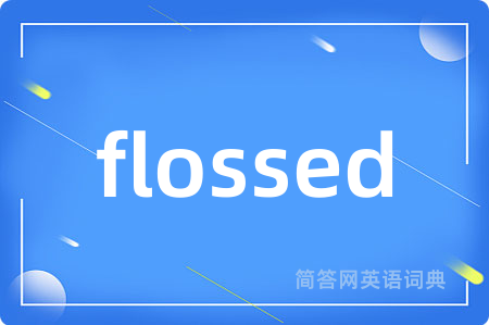 flossed