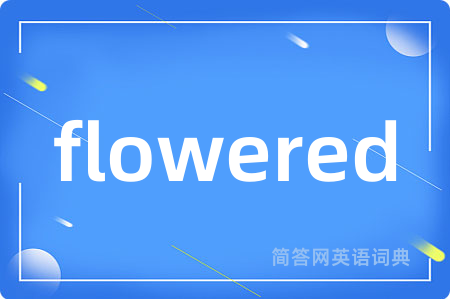 flowered