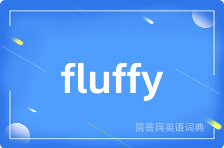fluffy