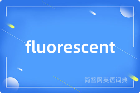 fluorescent