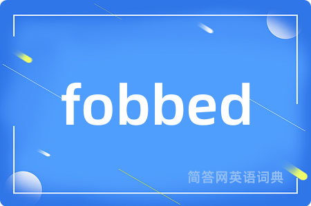 fobbed