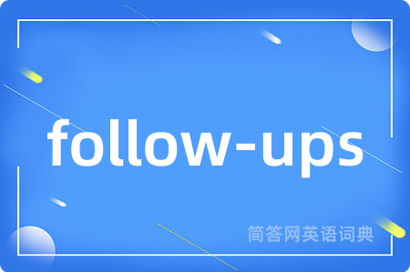 follow-ups