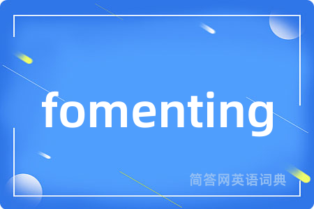 fomenting