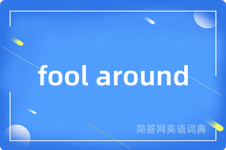 fool around