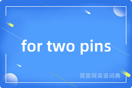 for two pins