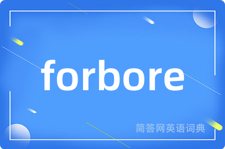 forbore
