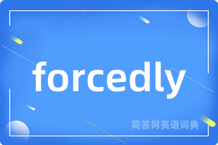 forcedly