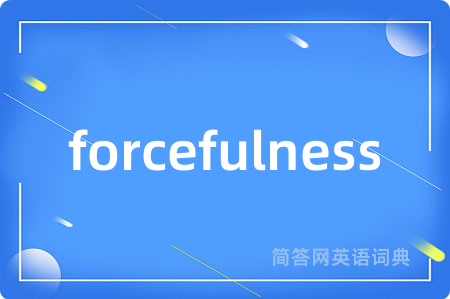 forcefulness