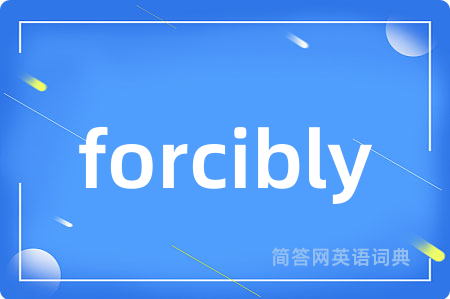 forcibly