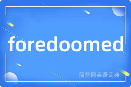 foredoomed