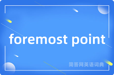 foremost point