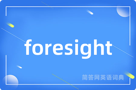 foresight