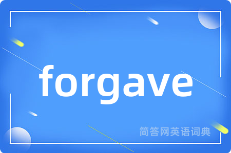 forgave
