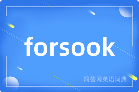 forsook