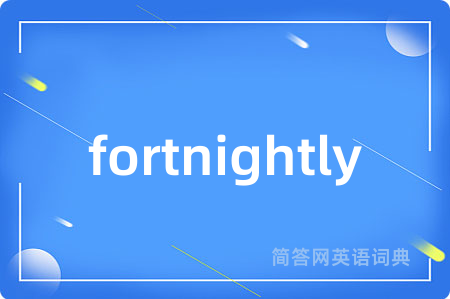 fortnightly