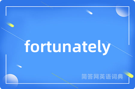 fortunately