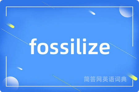 fossilize