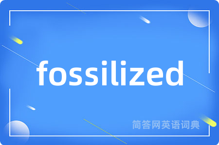 fossilized