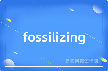 fossilizing