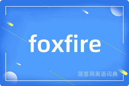foxfire
