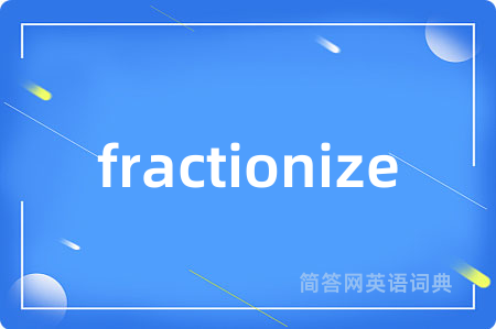 fractionize