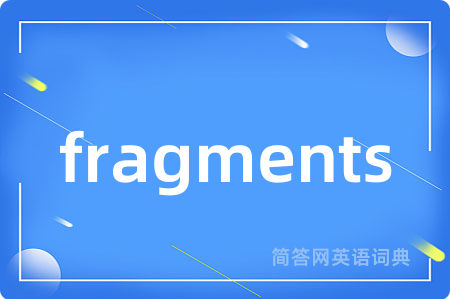 fragments