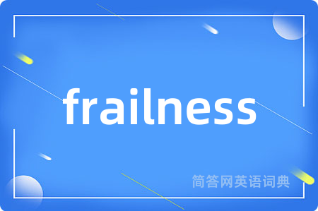 frailness