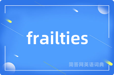 frailties