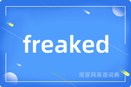 freaked