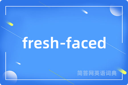 fresh-faced