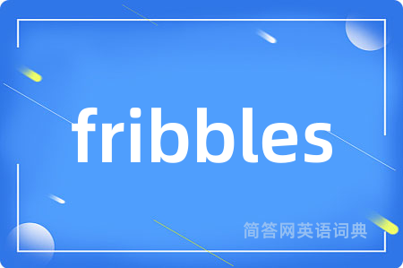 fribbles
