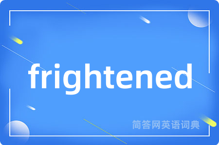 frightened