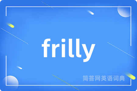frilly